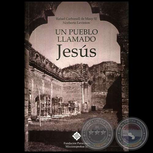 UN PUEBLO LLAMADO JESÚS - Autores: RAFAEL CARBONELL DE MASY S.J.; NORBERTO LEVINTON - Año 2010